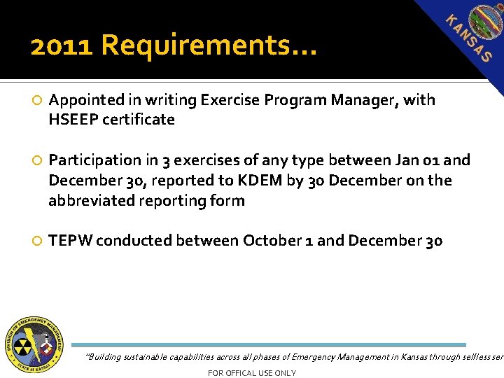 2011 Requirements… Appointed in writing Exercise Program Manager, with HSEEP certificate Participation in 3