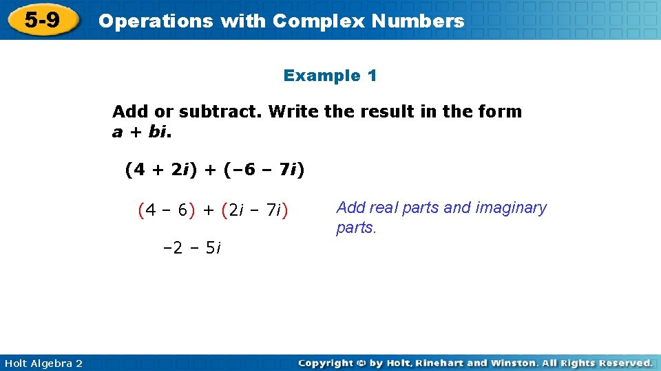 5 -9 Operations with Complex Numbers Example 1 Add or subtract. Write the result