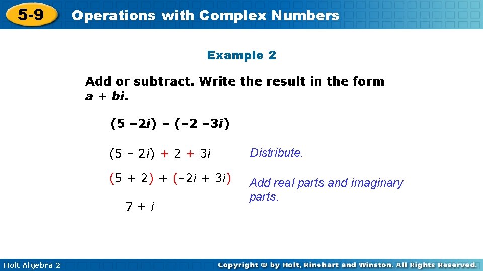 5 -9 Operations with Complex Numbers Example 2 Add or subtract. Write the result