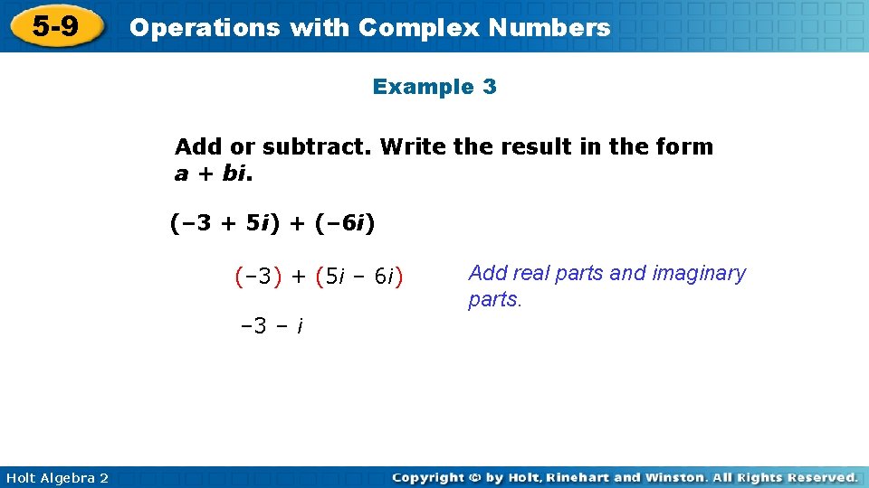 5 -9 Operations with Complex Numbers Example 3 Add or subtract. Write the result