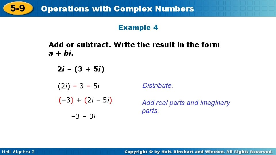 5 -9 Operations with Complex Numbers Example 4 Add or subtract. Write the result