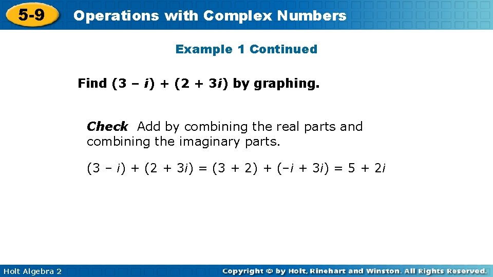 5 -9 Operations with Complex Numbers Example 1 Continued Find (3 – i) +