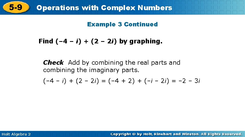 5 -9 Operations with Complex Numbers Example 3 Continued Find (– 4 – i)