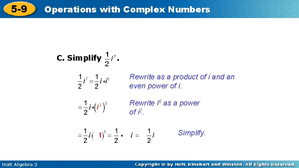 5 -9 Operations with Complex Numbers C. Simplify . Rewrite as a product of