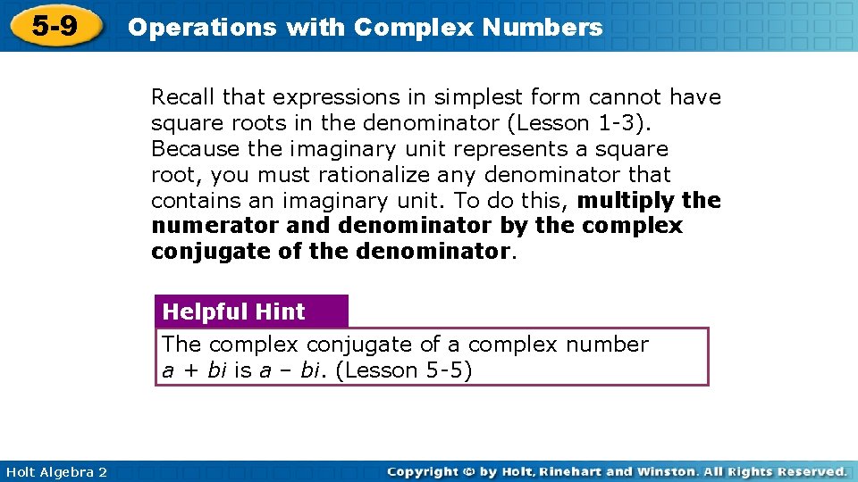 5 -9 Operations with Complex Numbers Recall that expressions in simplest form cannot have