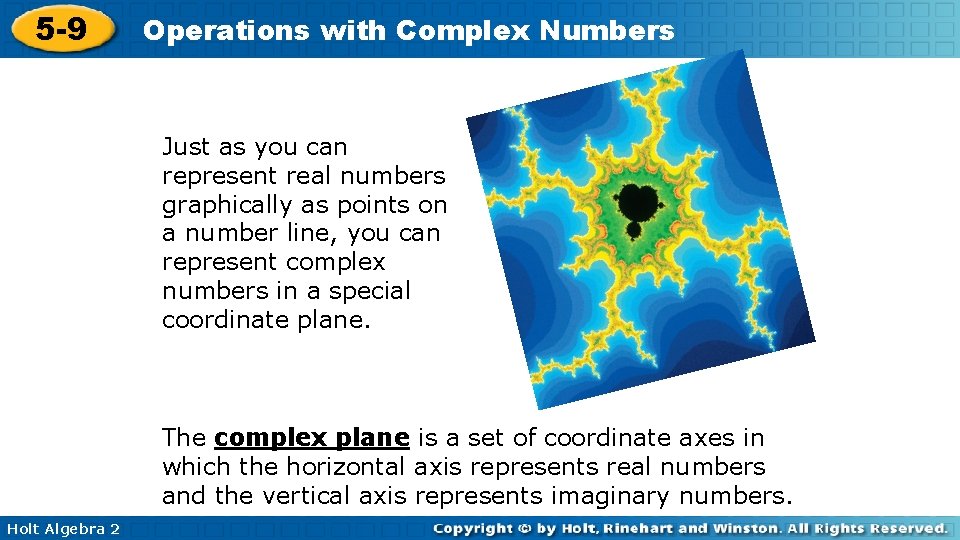 5 -9 Operations with Complex Numbers Just as you can represent real numbers graphically
