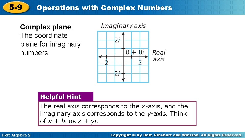 5 -9 Operations with Complex Numbers Complex plane: The coordinate plane for imaginary numbers