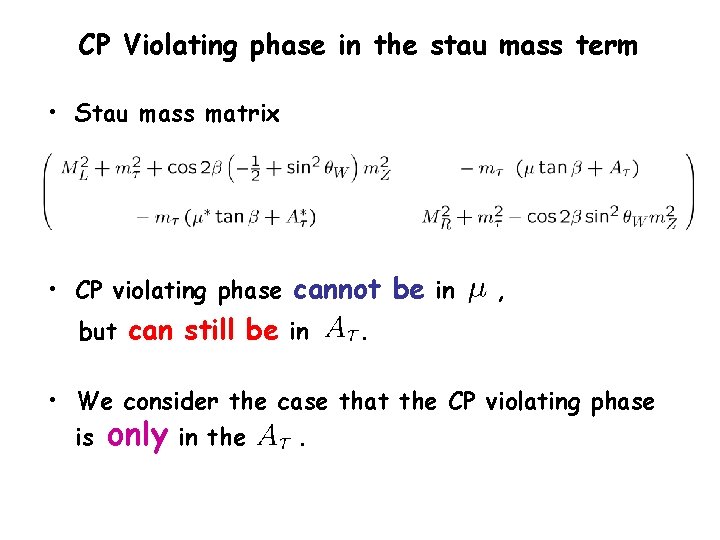 CP Violating phase in the stau mass term • Stau mass matrix • CP