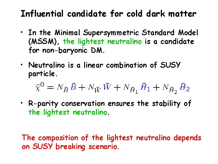 Influential candidate for cold dark matter • In the Minimal Supersymmetric Standard Model (MSSM),