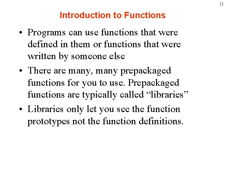 11 Introduction to Functions • Programs can use functions that were defined in them
