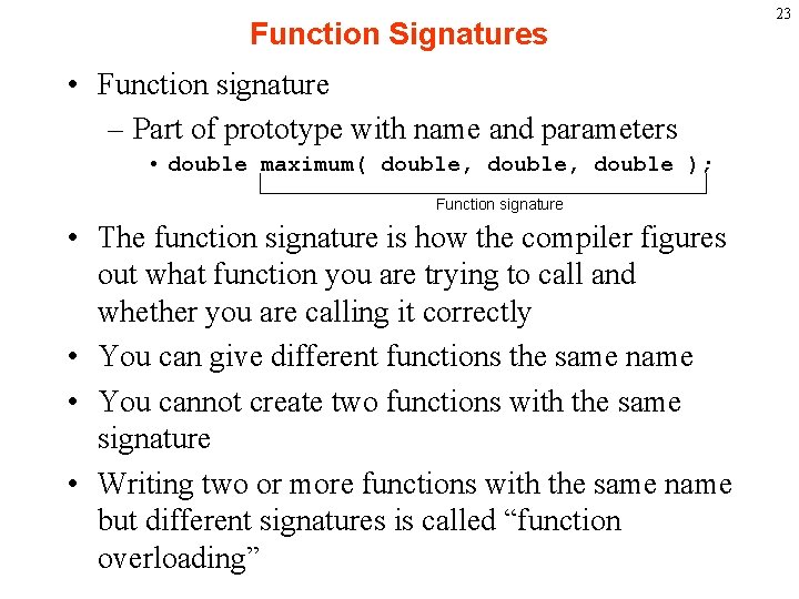 Function Signatures • Function signature – Part of prototype with name and parameters •