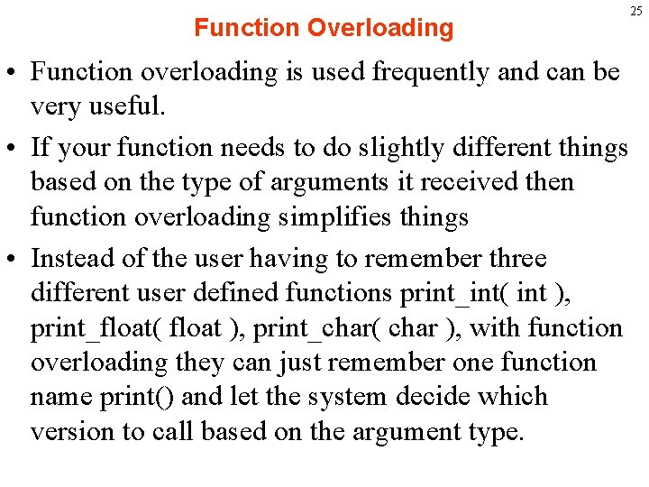 Function Overloading • Function overloading is used frequently and can be very useful. •