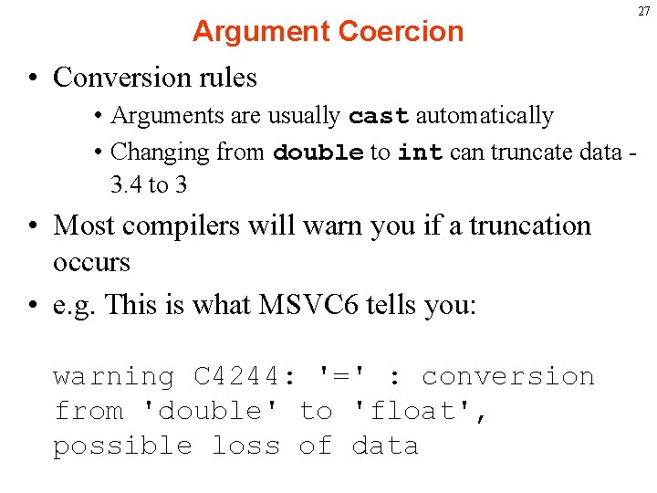 Argument Coercion • Conversion rules • Arguments are usually cast automatically • Changing from