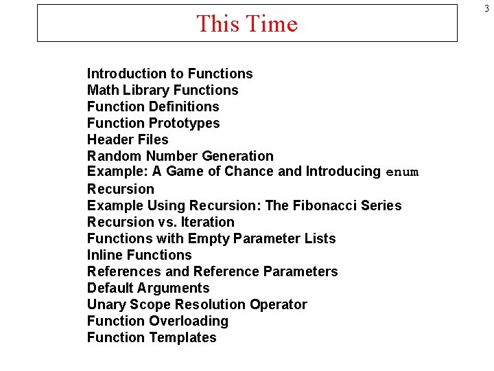 This Time Introduction to Functions Math Library Functions Function Definitions Function Prototypes Header Files