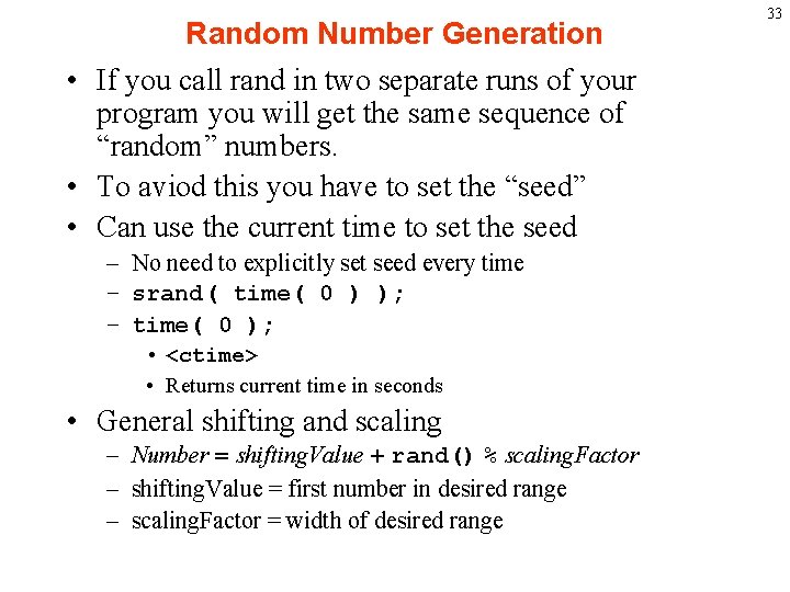 Random Number Generation • If you call rand in two separate runs of your