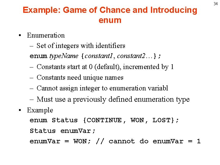 Example: Game of Chance and Introducing enum • Enumeration – Set of integers with