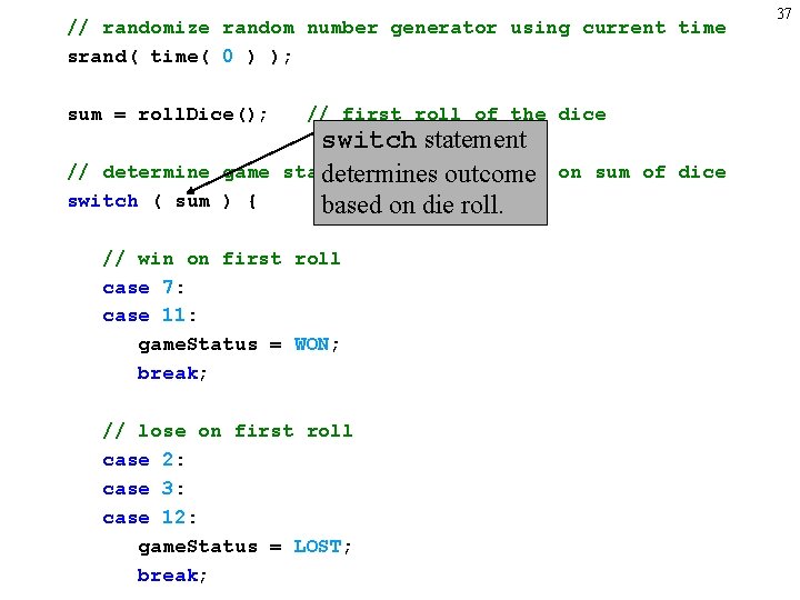 // randomize random number generator using current time srand( time( 0 ) ); sum