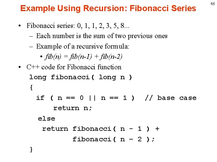 Example Using Recursion: Fibonacci Series • Fibonacci series: 0, 1, 1, 2, 3, 5,