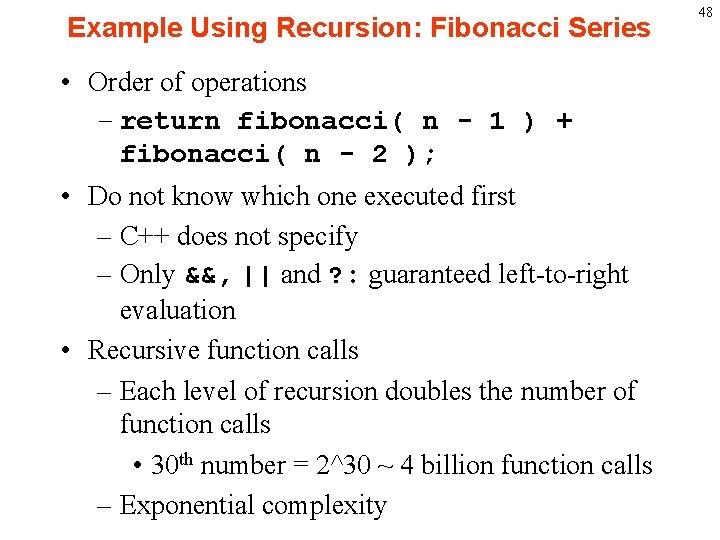 Example Using Recursion: Fibonacci Series • Order of operations – return fibonacci( n -