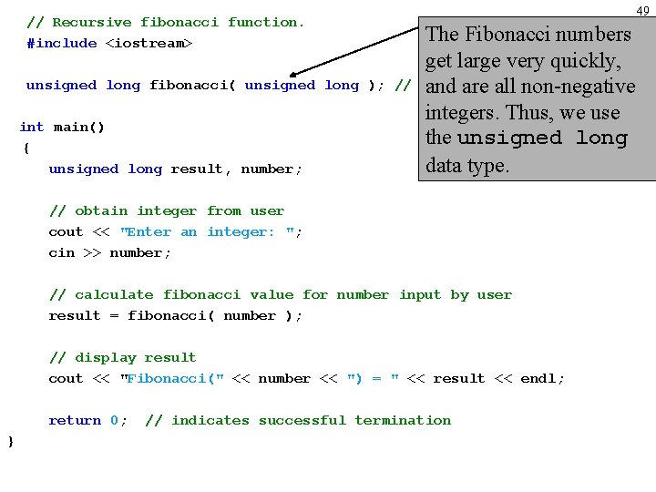 // Recursive fibonacci function. #include <iostream> unsigned long fibonacci( unsigned long ); // int