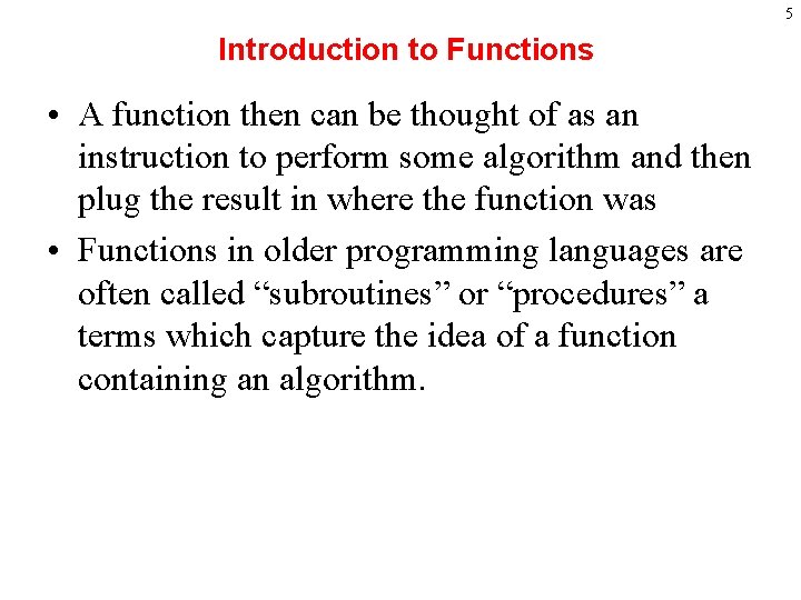 5 Introduction to Functions • A function then can be thought of as an