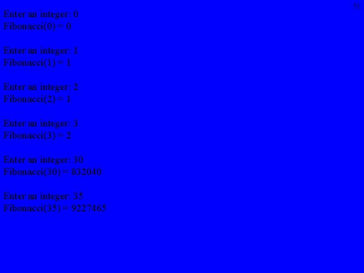 Enter an integer: 0 Fibonacci(0) = 0 Enter an integer: 1 Fibonacci(1) = 1