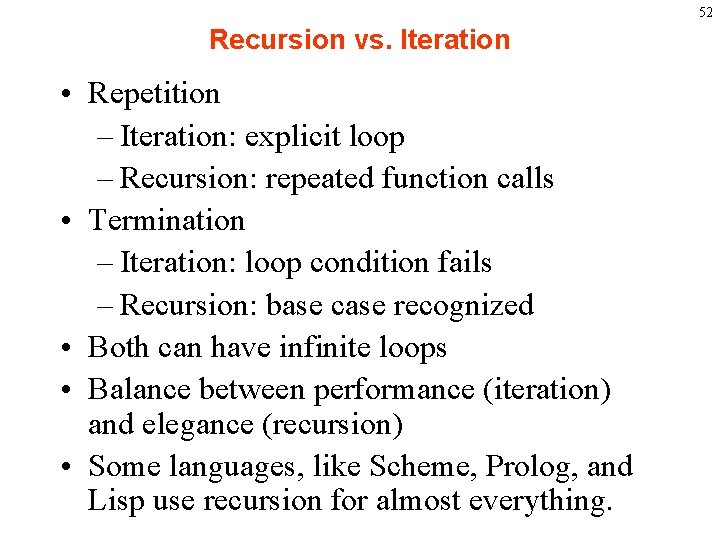 52 Recursion vs. Iteration • Repetition – Iteration: explicit loop – Recursion: repeated function