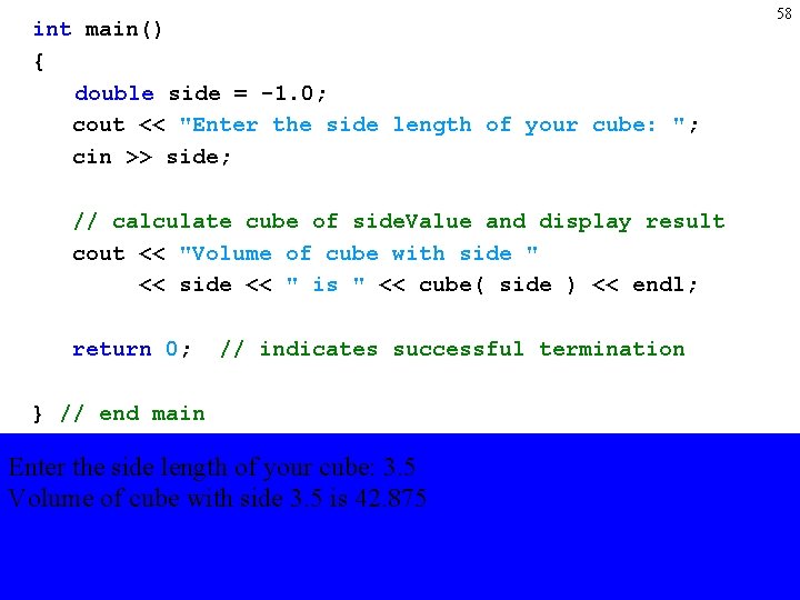 int main() { double side = -1. 0; cout << "Enter the side length