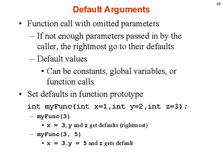 Default Arguments • Function call with omitted parameters – If not enough parameters passed