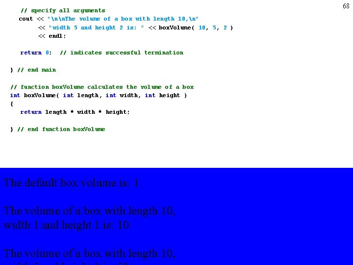 // specify all arguments cout << "nn. The volume of a box with length