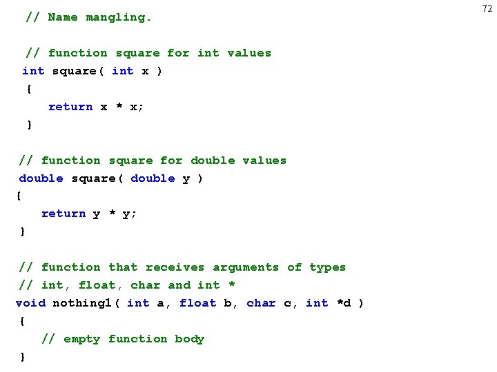 // Name mangling. // function square for int values int square( int x )