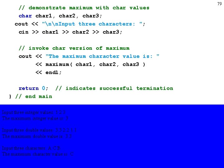 // demonstrate maximum with char values char 1, char 2, char 3; cout <<