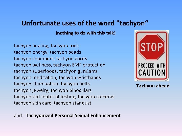 Unfortunate uses of the word "tachyon“ (nothing to do with this talk) tachyon healing,