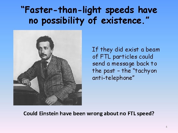 “Faster-than-light speeds have no possibility of existence. ” If they did exist a beam