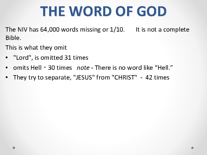 THE WORD OF GOD The NIV has 64, 000 words missing or 1/10. It