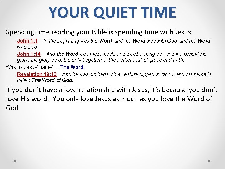 YOUR QUIET TIME Spending time reading your Bible is spending time with Jesus John