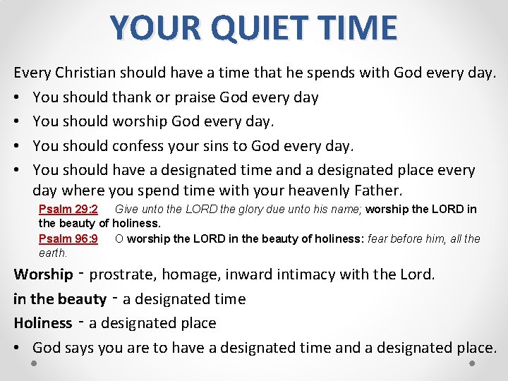 YOUR QUIET TIME Every Christian should have a time that he spends with God