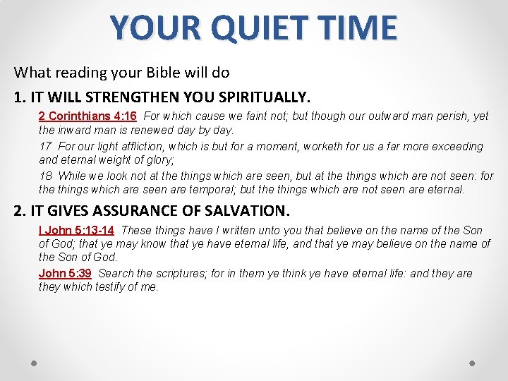YOUR QUIET TIME What reading your Bible will do 1. IT WILL STRENGTHEN YOU