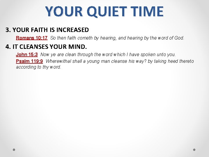 YOUR QUIET TIME 3. YOUR FAITH IS INCREASED Romans 10: 17 So then faith