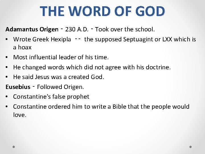 THE WORD OF GOD Adamantus Origen ‑ 230 A. D. ‑ Took over the