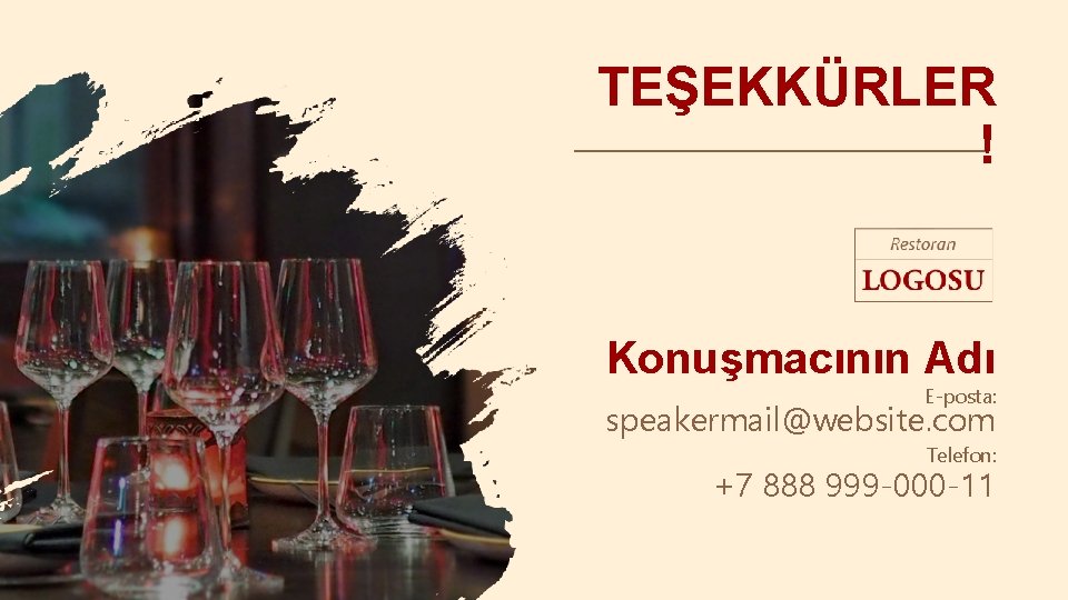 TEŞEKKÜRLER ! Konuşmacının Adı E-posta: speakermail@website. com Telefon: +7 888 999 -000 -11 