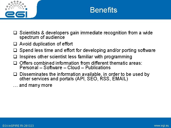 Benefits q Scientists & developers gain immediate recognition from a wide spectrum of audience