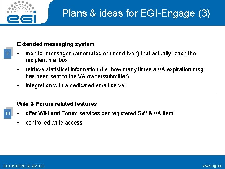 Plans & ideas for EGI-Engage (3) Extended messaging system 9 • monitor messages (automated