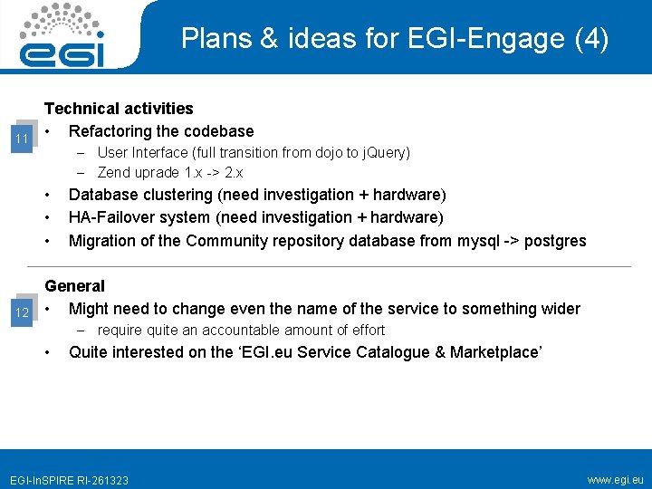 Plans & ideas for EGI-Engage (4) 11 Technical activities • Refactoring the codebase –