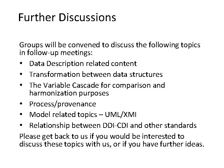 Further Discussions Groups will be convened to discuss the following topics in follow-up meetings: