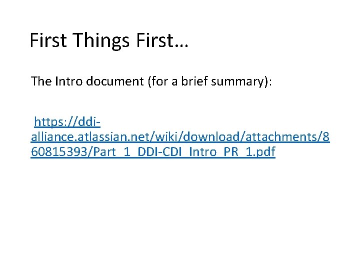 First Things First… The Intro document (for a brief summary): https: //ddialliance. atlassian. net/wiki/download/attachments/8