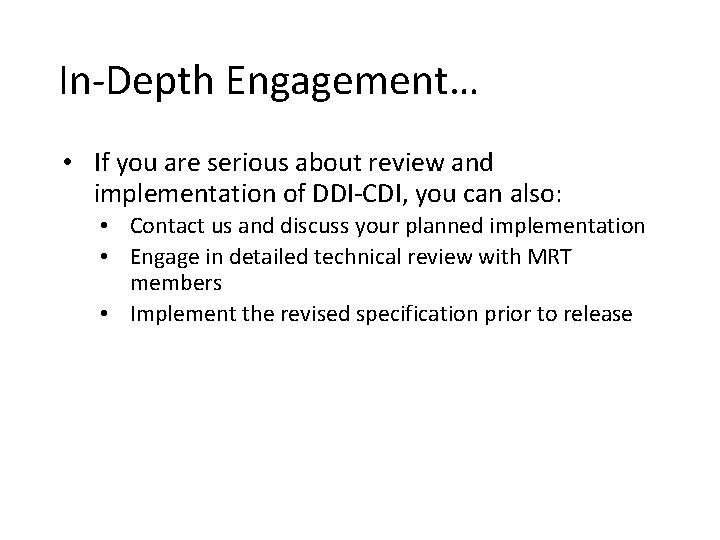 In-Depth Engagement… • If you are serious about review and implementation of DDI-CDI, you