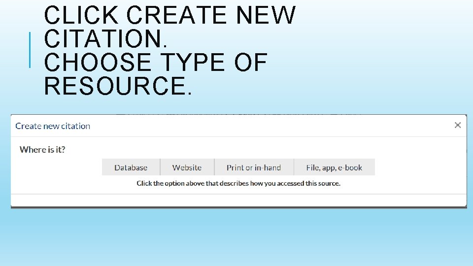 CLICK CREATE NEW CITATION. CHOOSE TYPE OF RESOURCE. 