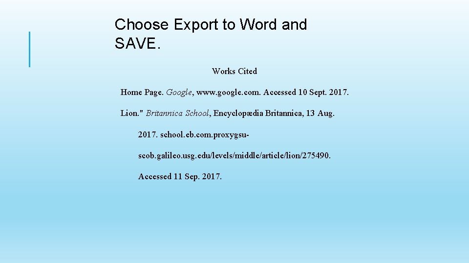 Choose Export to Word and SAVE. Works Cited Home Page. Google, www. google. com.