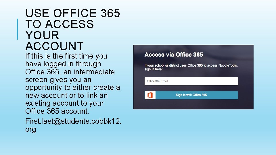 USE OFFICE 365 TO ACCESS YOUR ACCOUNT If this is the first time you